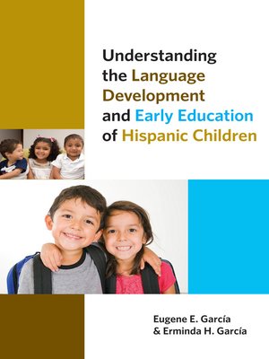 cover image of Understanding the Language Development and Early Education of Hispanic Children